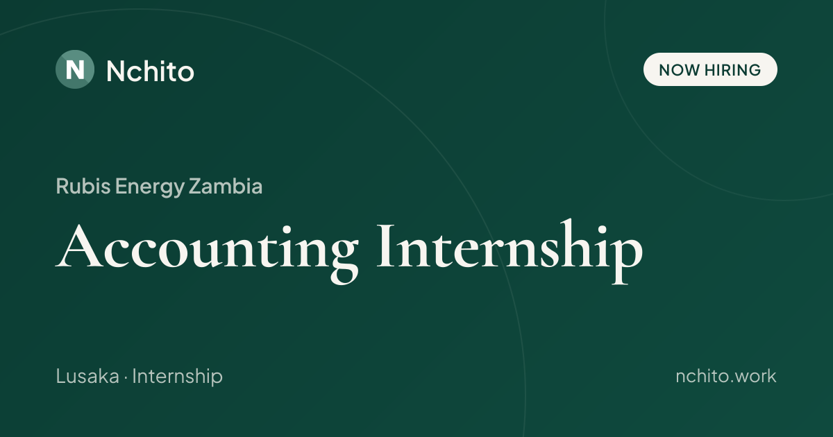 Accounting Internship at Rubis Energy Zambia | Nchito