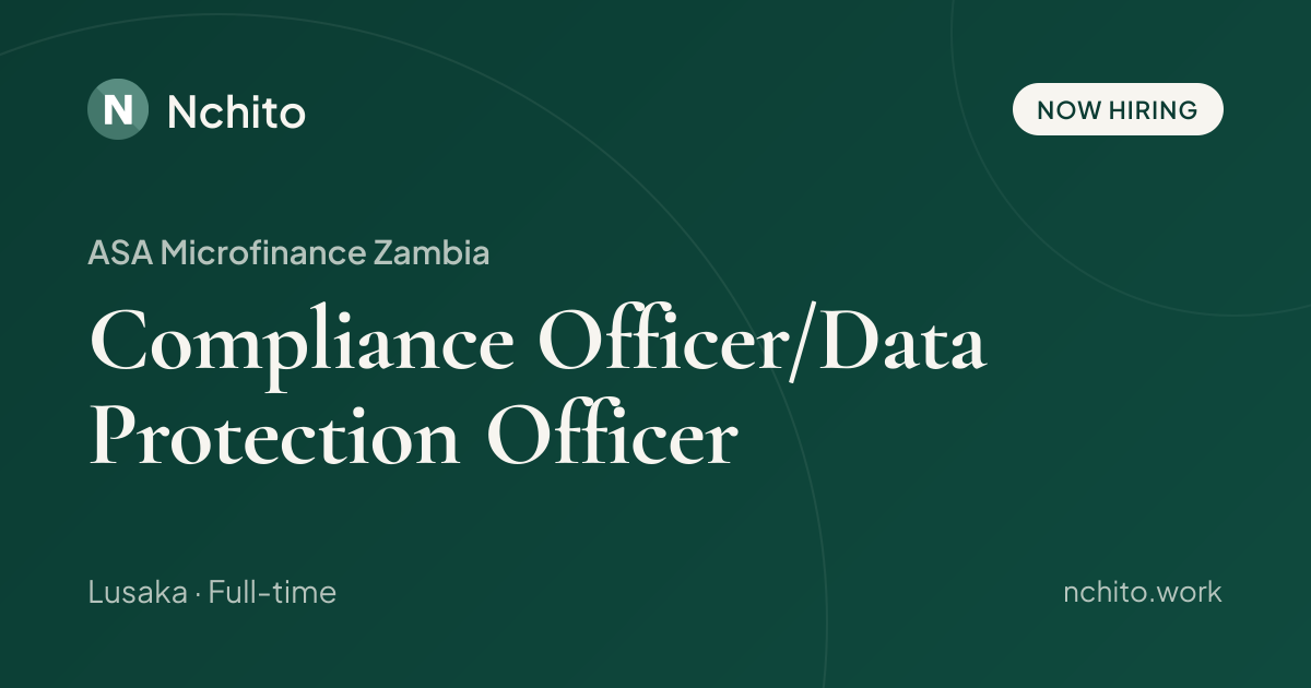 Compliance Officer/Data Protection Officer at ASA Microfinance Zambia ...
