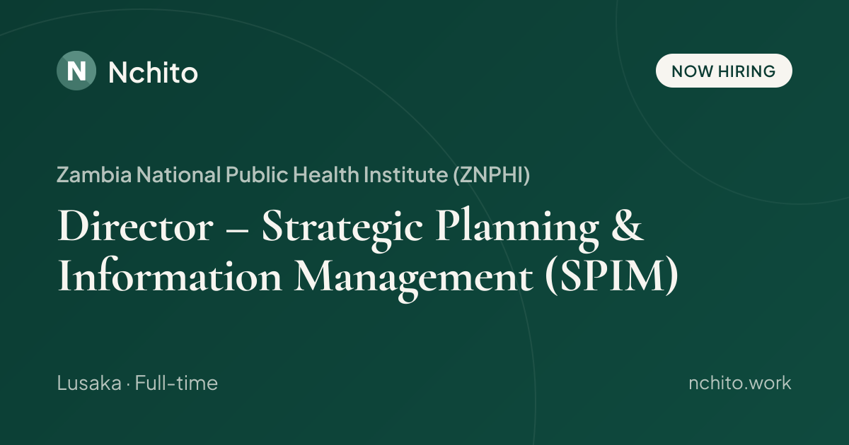 Director – Strategic Planning & Information Management (SPIM) at Zambia ...
