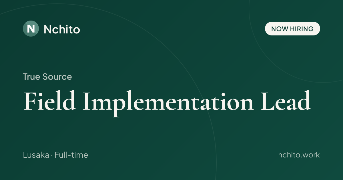 Field Implementation Lead at True Source | Nchito