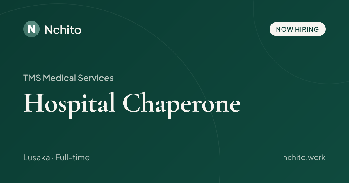 Hospital Chaperone at TMS Medical Services | Nchito