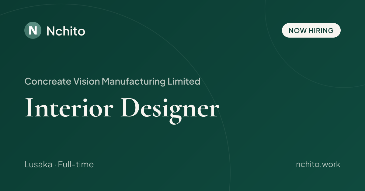 Interior Designer at Concreate Vision Manufacturing Limited | Nchito