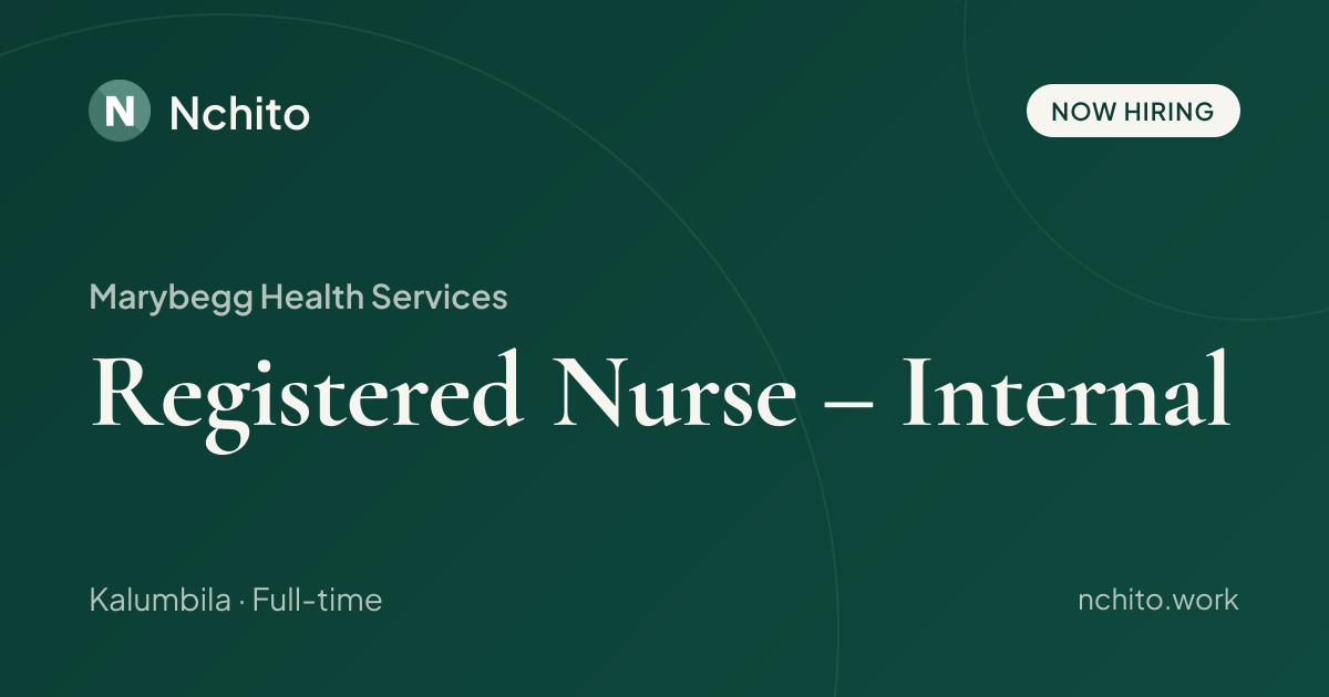 Registered Nurse – Internal at Marybegg Health Services | Nchito