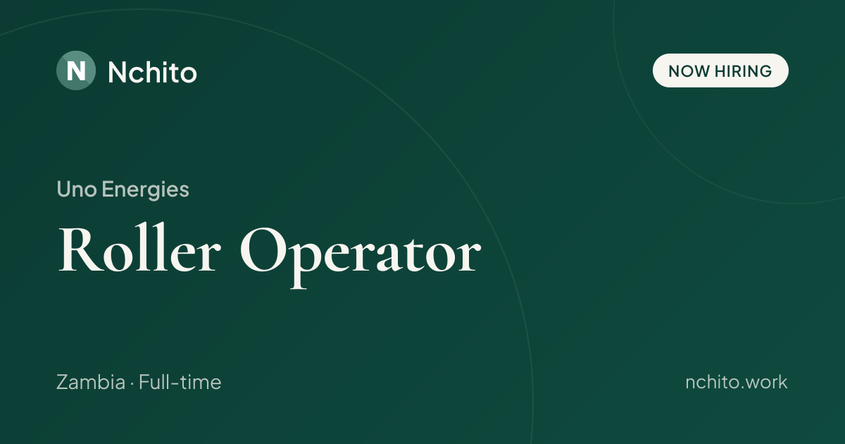 Roller Operator at Uno Energies | Nchito