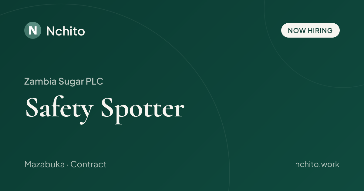 Safety Spotter at Zambia Sugar PLC | Nchito