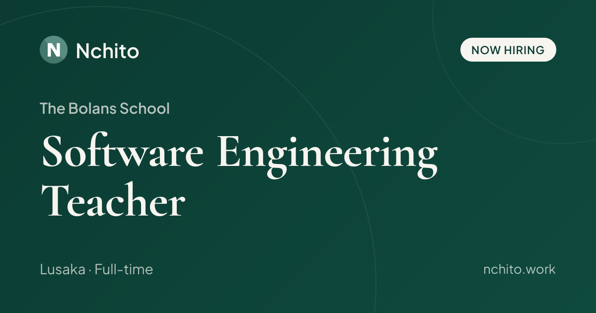 Software Engineering Teacher at The Bolans School | Nchito