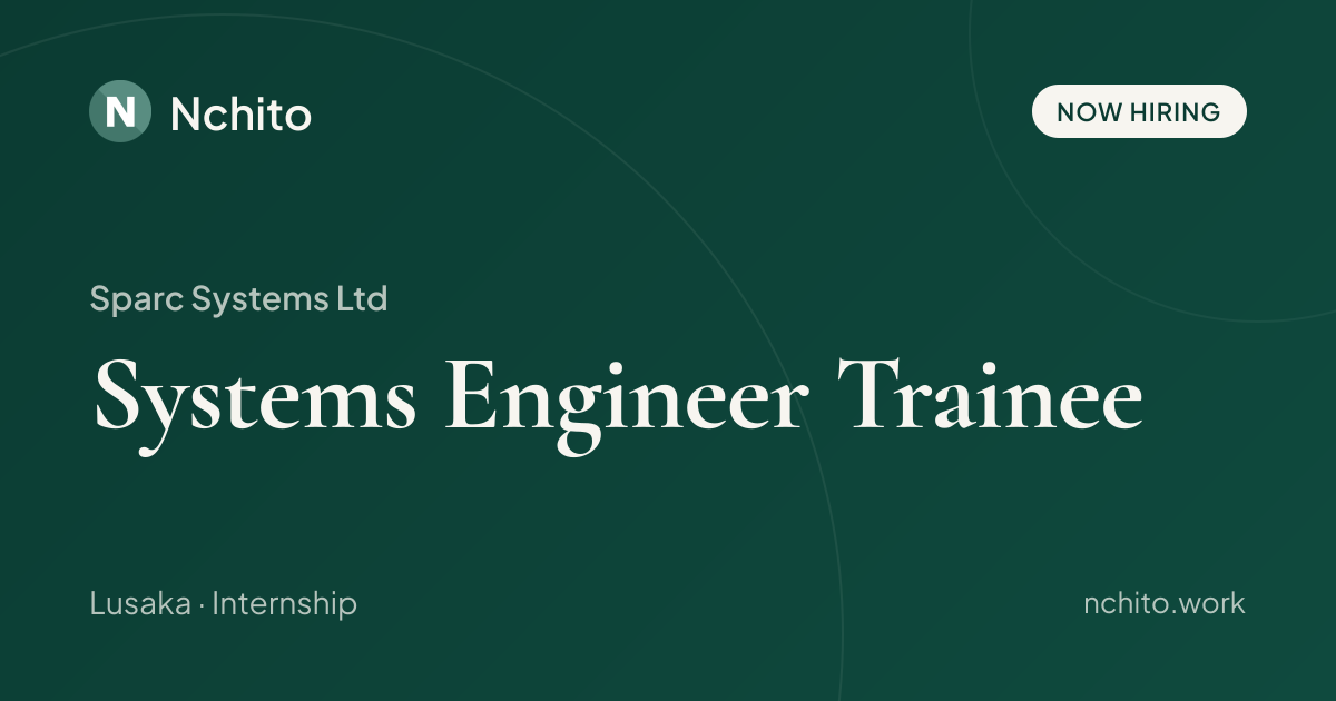 Systems Engineer Trainee at Sparc Systems Ltd | Nchito